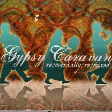 Remarkably Remixed by Gypsy Caravan - album cover