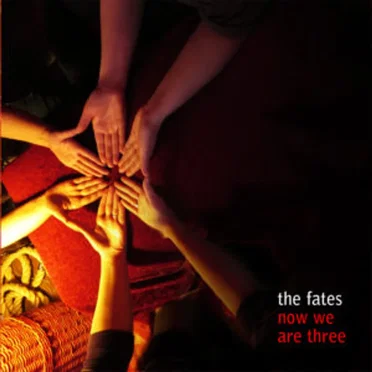 Now We Are Three by The Fates - album cover