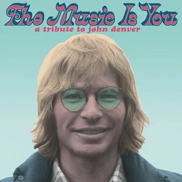The Music Is You: A Tribute to John Denver by Various Artists - album cover