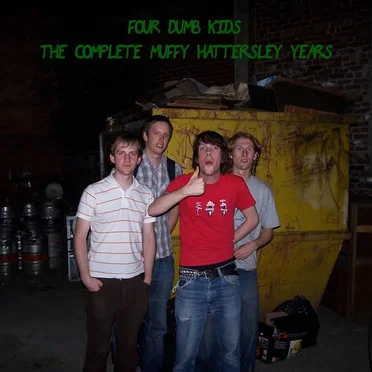 Four Dumb Kids - The Complete Muffy Hattersley Years