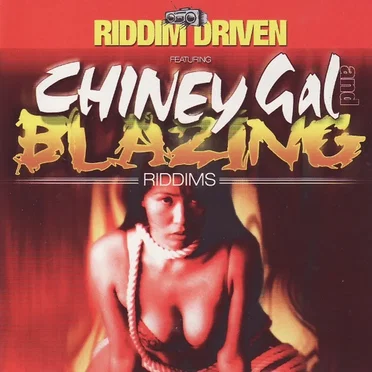 Riddim Driven: Chiney Gal And Blazing by Various Artists - album cover