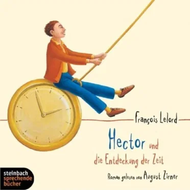 Hector und die Entdeckung der Zeit by François Lelord - album cover