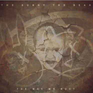 The Way We Rust by The Bunny The Bear - album cover