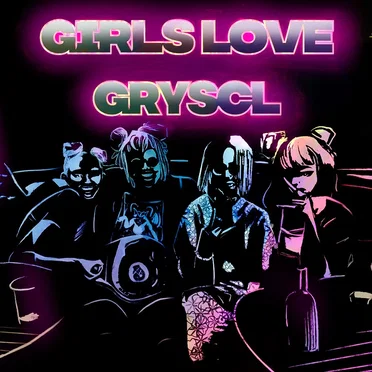 Girls Love GRYSCL by GRYSCL - album cover