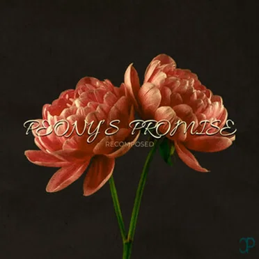 Peony’s Promise (Recomposed)