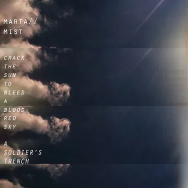 Crack The Sun To Bleed A Blood Red Sky / A Soldier's Trench