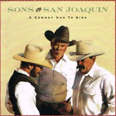 A Cowboy Has to Sing by Sons of the San Joaquin - album cover