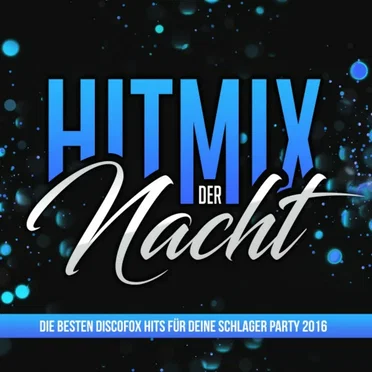 Hitmix der Nacht: Die besten Discofox Hits für deine Schlager Party 2016 by Various Artists - album cover
