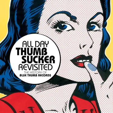 All Day Thumbsucker Revisited: The History of Blue Thumb Records by Various Artists - album cover