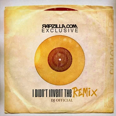 I Didn't Invent The Remix