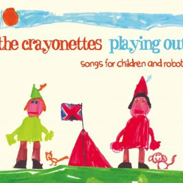 Playing Out (Songs For Children And Robots) by The Crayonettes - album cover