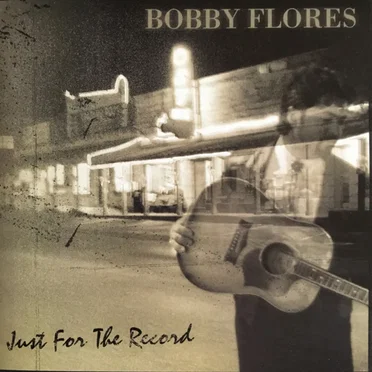 Just for the Record by Bobby Flores - album cover