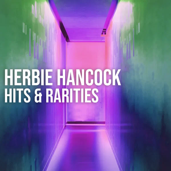 Herbie Hancock: Hits & Rarities