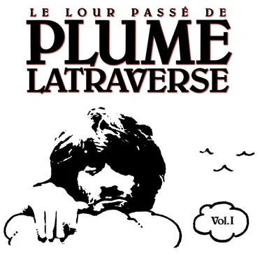 Le Lour Passé de Plume Latraverse Vol. I