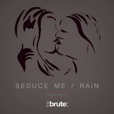 Seduce Me / Rain (Remixes) by The Brute : - album cover