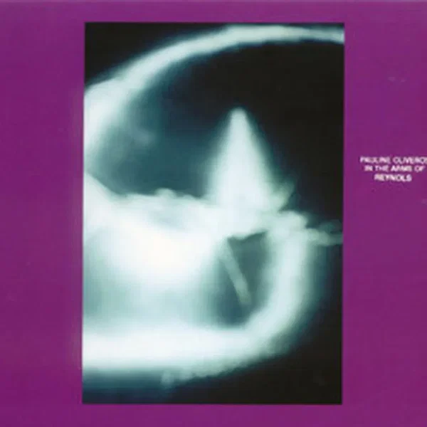 Pauline Oliveros in the Arms of Reynols