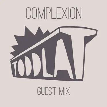 Complexion Guest Mix for Toddla T