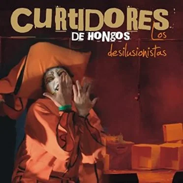 Los desilusionistas by Curtidores de Hongos - album cover