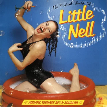 The Musical World of Little Nell: Aquatic Teenage Sex & Squalor