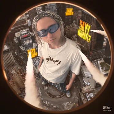 SAYY WHAAT!? by Gkey - album cover