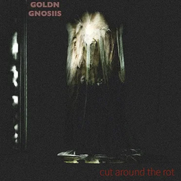 cut around the rot by goldn gnosiis - album cover