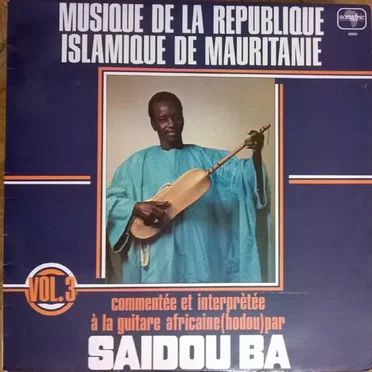 Musique De La République Islamique De Mauritanie - Vol. 3 by Saidou Ba - album cover