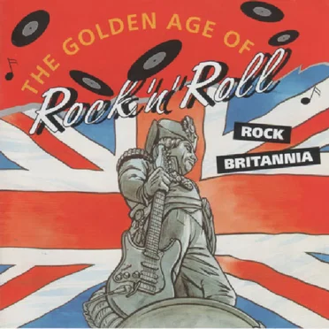 The Golden Age of Rock ’n’ Roll: Rock Britannia by Various Artists - album cover