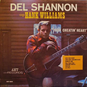 Del Shannon Sings Hank Williams: Your Cheatin’ Heart