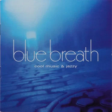 Blue Breath Cool Music & Jazzy by Various Artists - album cover