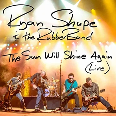 The Sun Will Shine Again (live) by Ryan Shupe & the RubberBand - album cover