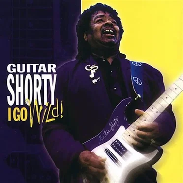 I Go Wild! by Guitar Shorty - album cover