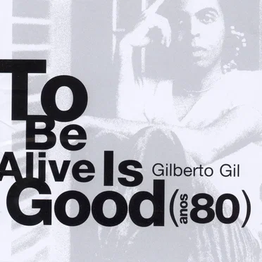 To Be Alive Is Good (Anos 80)