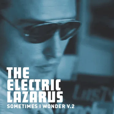 Sometimes I Wonder (version 2) by The Electric Lazarus - album cover
