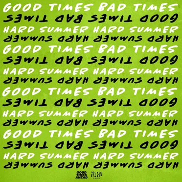 Good Times Bad Times at HARD Summer