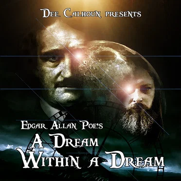 Dee Calhoun Presents Edgar Allan Poe’s “A Dream Within a Dream”