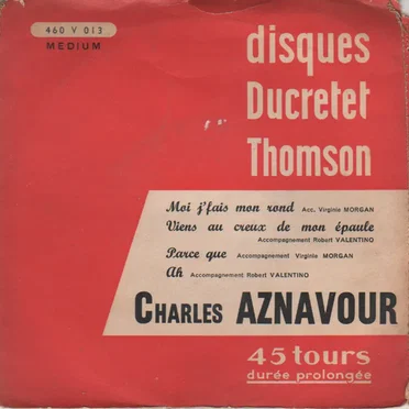 1 : Moi j’fais mon rond / Viens au creux de mon épaule / Parce que / Ah !