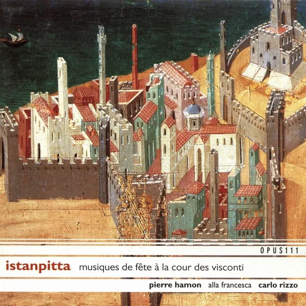 Istanpitta: musiques de fête à la cour des visconti