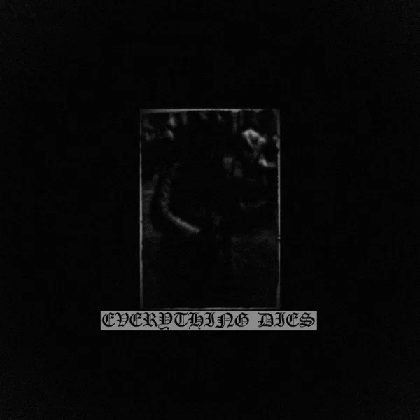 Everything Dies