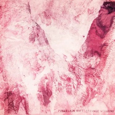 Strange Weekend by Porcelain Raft - album cover