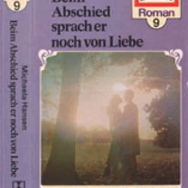 Roman-Serie 9: Beim Abschied sprach er noch von Liebe by Michaela Hansen - album cover