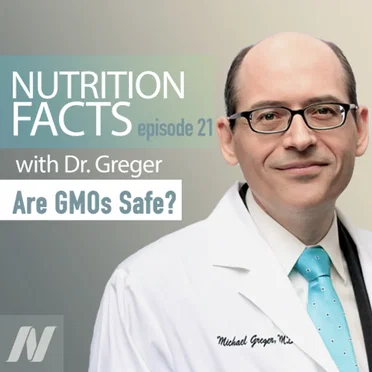 Nutrition Facts with Dr. Greger #21, “Are GMOs Safe?” by Michael Greger - album cover