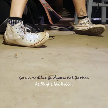 It Might Get Better by Jesus and His Judgemental Father - album cover
