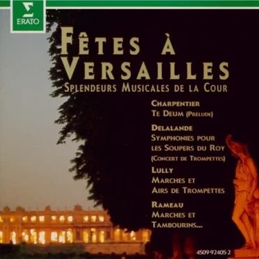 Fêtes à Versailles : Splendeurs Musicales de la Cour