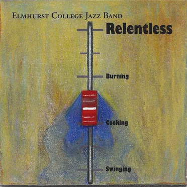 Relentless by Elmhurst College Jazz Band - album cover