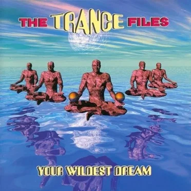 The Trance Files: Your Wildest Dream by Various Artists - album cover