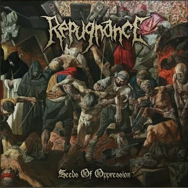 Seeds of Oppression by Repugnance - album cover