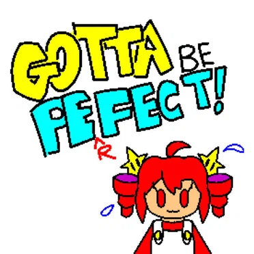gotta be perfect!