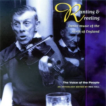 The Voice of the People, Volume 19: Ranting & Reeling: Dance Music of the North of England by Various Artists - album cover