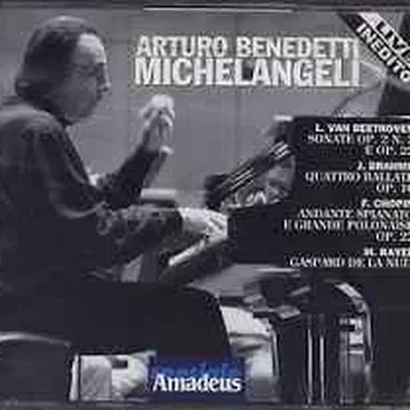 Arturo Benedetti Michelangeli, Ludwig van Beethoven, Johannes Brahms, Frédéric Chopin, Maurice Ravel