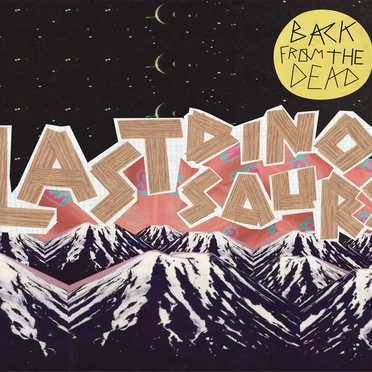 Back From the Dead by Last Dinosaurs - album cover
